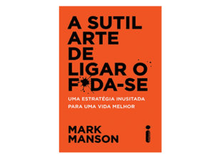 Livro  A Sutil Arte de Ligar o F*da-se - Mark Manson
